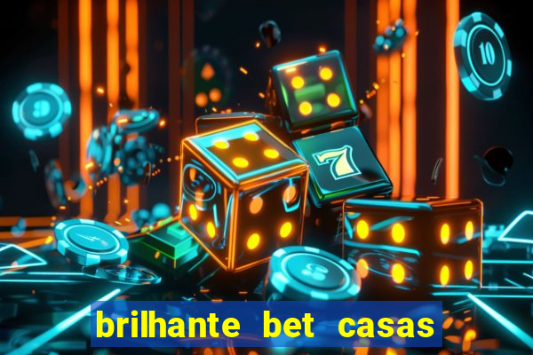 brilhante bet casas de apostas